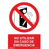 SENYAL PROHIBICIO "NO UTILIZAR EN CASO EMERGENCIA" 210x300 PVC