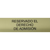 SENYAL INFORMACIO "RESERVADO DERECHO ADMISION" 180x055 GRAVOPLI