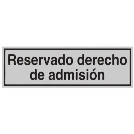 SENYAL INFORMACIO "RESERVADO DERECHO ADMISION" 175x055 ALUMINI e