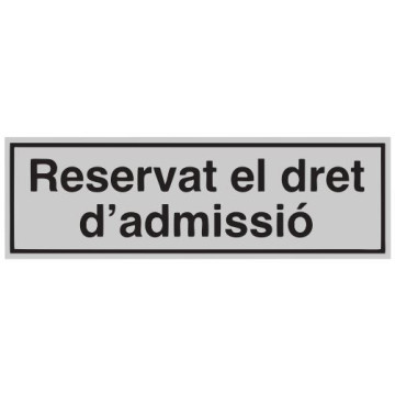 SENYAL INFORMACIO "RESERVAT DRET D´ADMISSIO" 175x055 ALUMINI est