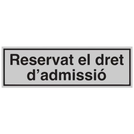 SENYAL INFORMACIO "RESERVAT DRET D´ADMISSIO" 175x055 ALUMINI est
